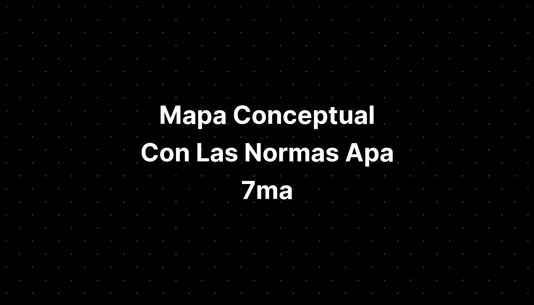 Mapa Conceptual Con Las Normas Apa 7ma - IMAGESEE